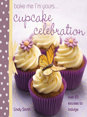 cover image of Bake Me I'm Yours . . . Cupcake Celebration